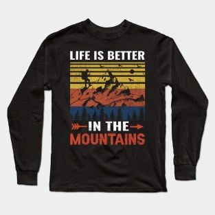 life is better in the mountains Long Sleeve T-Shirt